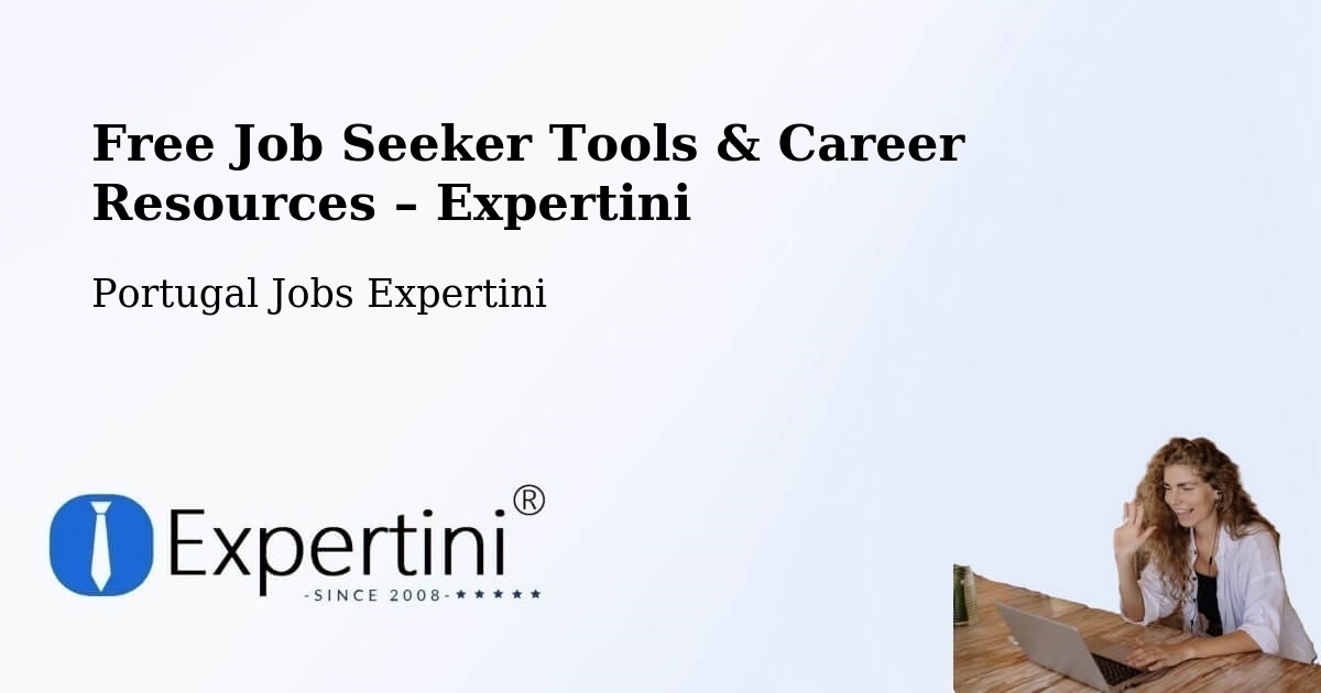 Free Job Seeker Tools & Career Resources – Oliveirinha - Oliveirinha, Portugal Jobs Expertini