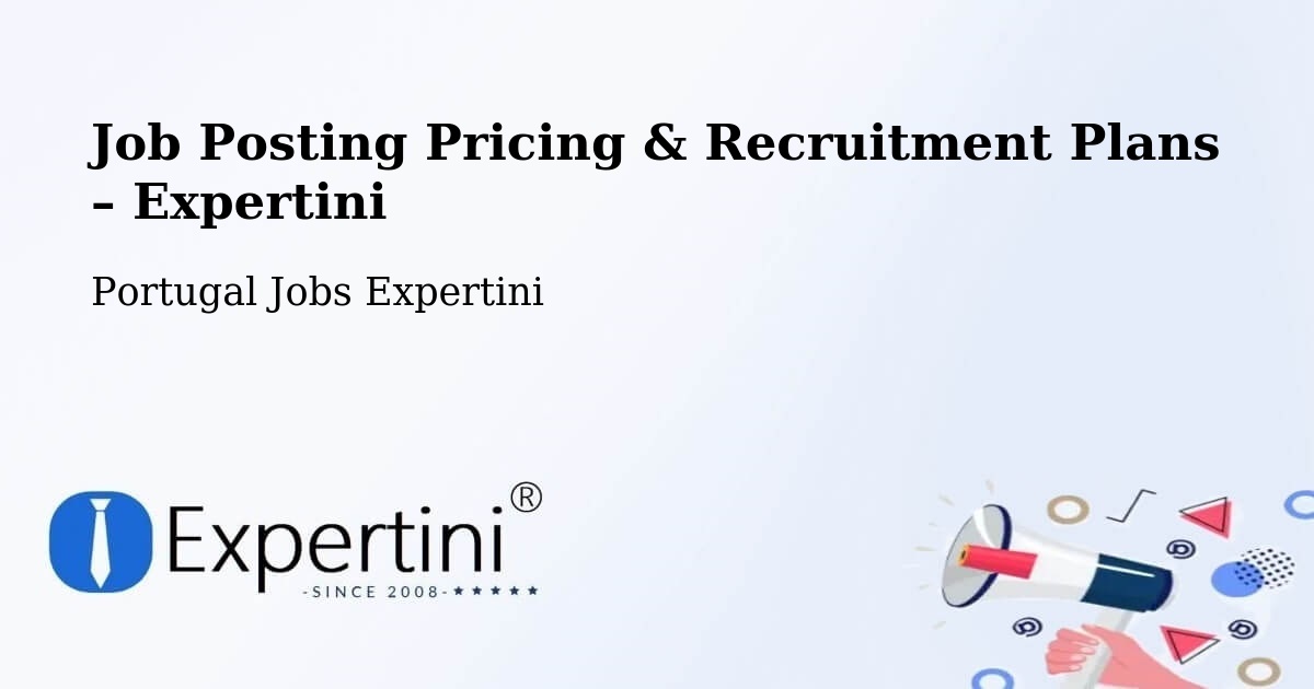 Job Posting Pricing & Recruitment Plans – Oliveirinha - Oliveirinha, Portugal Jobs Expertini